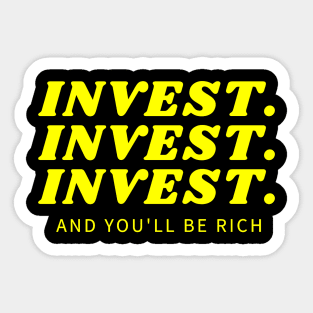 Invest Invest Invest Sticker